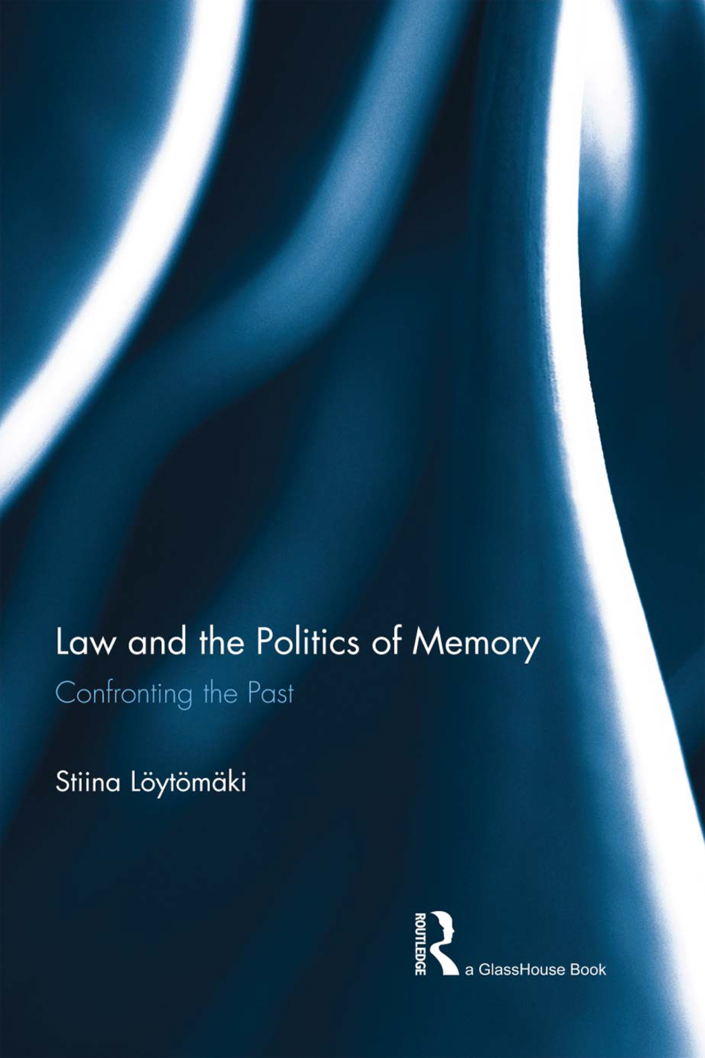 Law and the Politics of Memory Confronting the Past 1st Edition