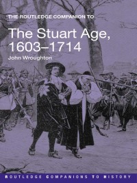Cover image: The Routledge Companion to the Stuart Age, 1603-1714 1st edition 9780415378932