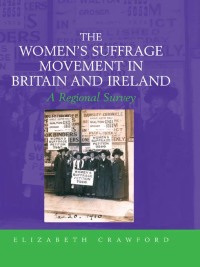 Cover image: The Women's Suffrage Movement in Britain and Ireland 1st edition 9780415383325
