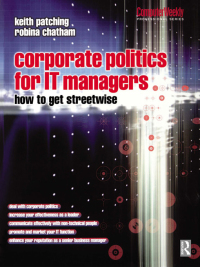 表紙画像: Corporate Politics for IT Managers: How to get Streetwise 1st edition 9781138435186