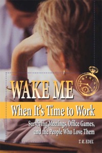 Imagen de portada: Wake Me When It's Time to Work 1st edition 9780884152279
