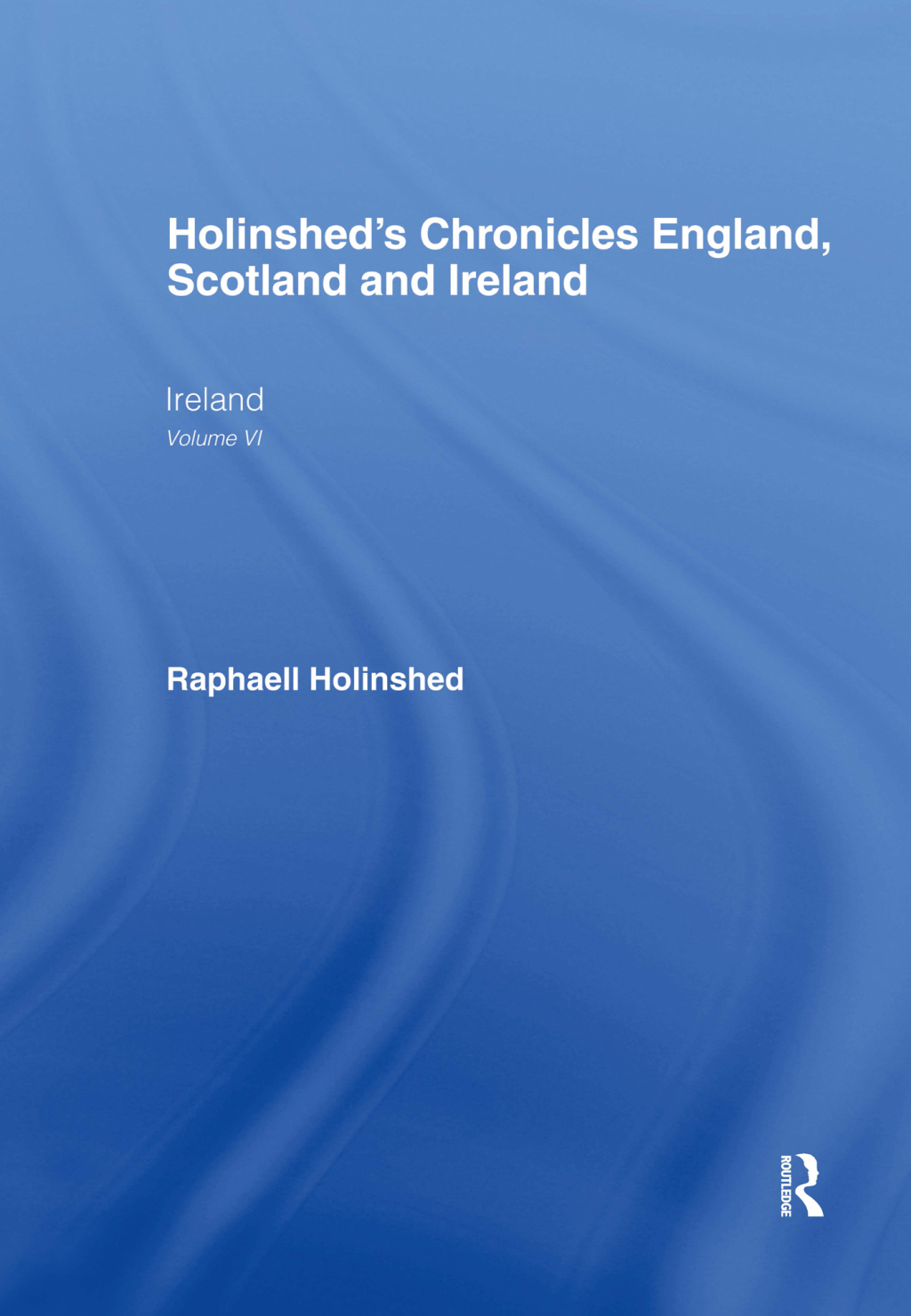 Holinshed’s Chronicles England, Scotland and Ireland Ireland Volume VI 1st Edition