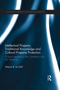 Titelbild: Intellectual Property, Traditional Knowledge and Cultural Property Protection 1st edition 9781138665484