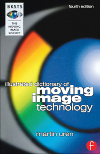 表紙画像: BKSTS Illustrated Dictionary of Moving Image Technology 4th edition 9780240516325