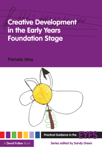 Cover image: Creative Development in the Early Years Foundation Stage 1st edition 9780415478366