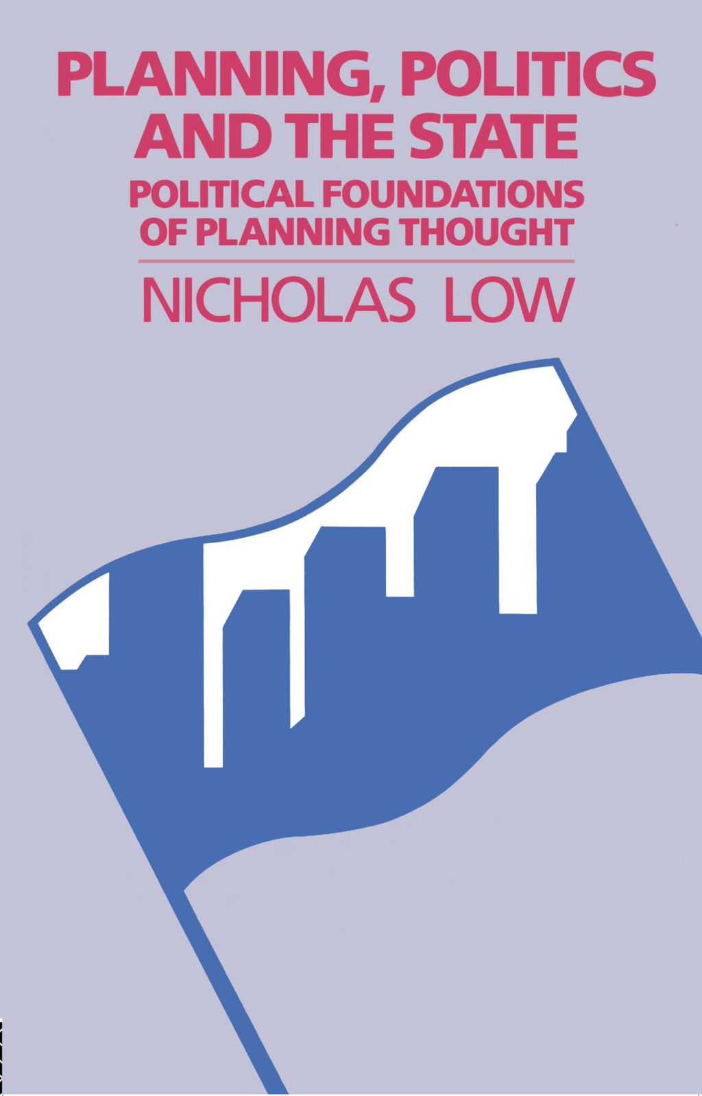 Planning, Politics and the State Political Foundations of Planning Thought 1st Edition