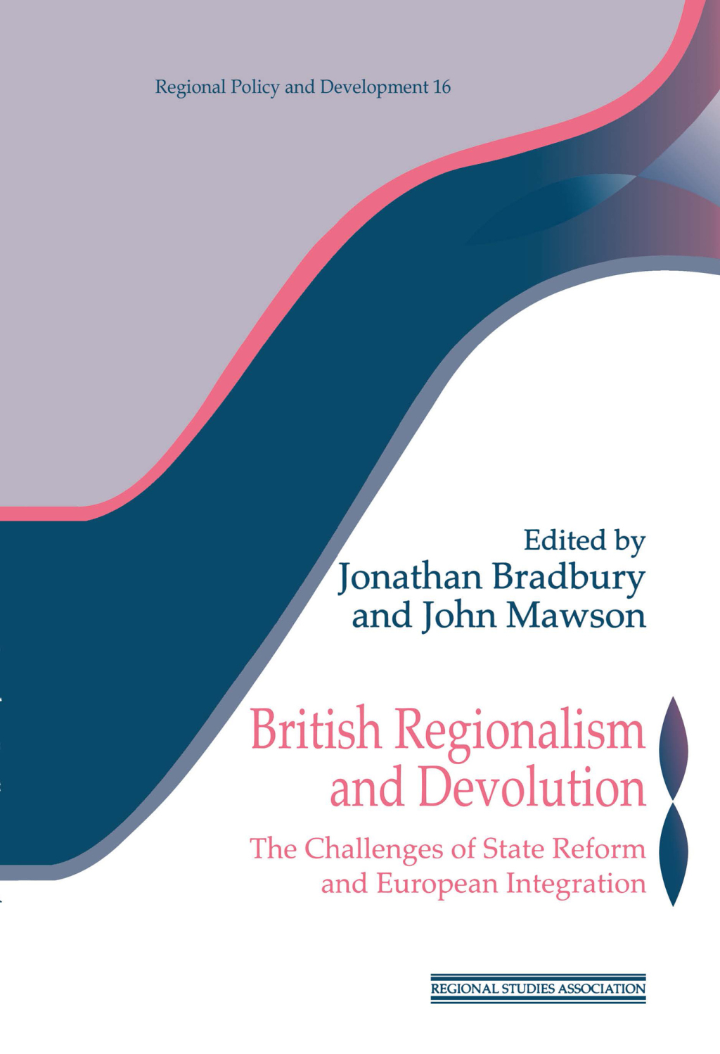 British Regionalism and Devolution The Challenges of State Reform and European Integration 1st Edition
