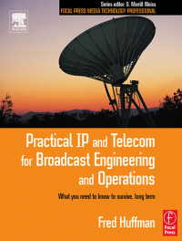 Cover image: Practical IP and Telecom for Broadcast Engineering and Operations 1st edition 9781138175020