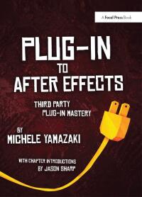 صورة الغلاف: Plug-in to After Effects 1st edition 9781138401426