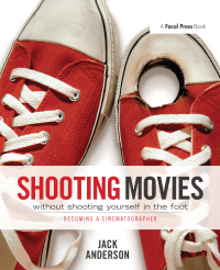 صورة الغلاف: Shooting Movies Without Shooting Yourself in the Foot 1st edition 9780240814933
