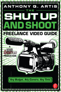 Cover image: The Shut Up and Shoot Freelance Video Guide 1st edition 9781138357433