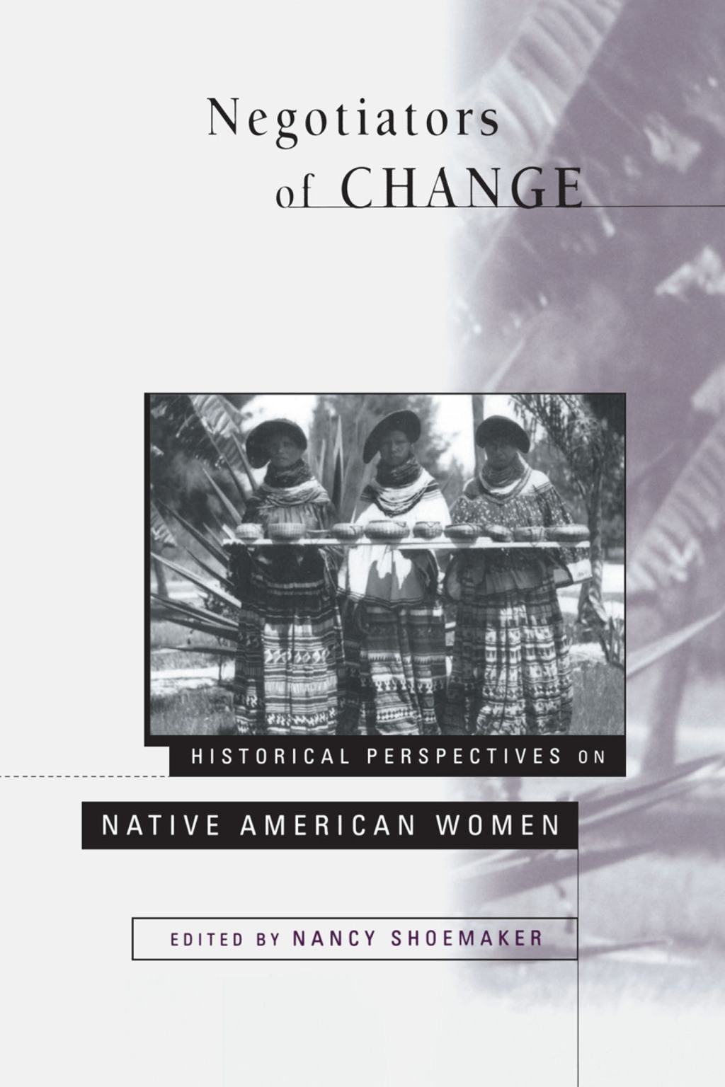 Negotiators of Change Historical Perspectives on Native American Women 1st Edition