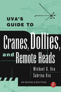 صورة الغلاف: Uva's Guide To Cranes, Dollies, and Remote Heads 1st edition 9780240804873
