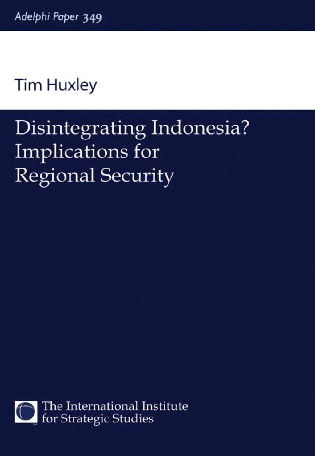 Disintegrating Indonesia? Implications for Regional Security 1st Edition