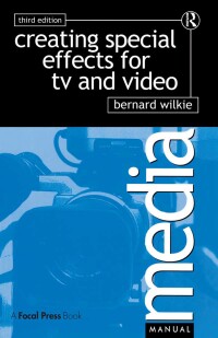 Cover image: Creating Special Effects for TV and  Video 3rd edition 9781138426016