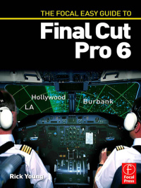 Cover image: The Focal Easy Guide to Final Cut Pro 6 1st edition 9781138419469