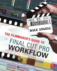 Cover image: The Filmmaker's Guide to Final Cut Pro Workflow 1st edition 9780240809861