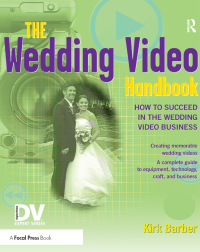 Omslagafbeelding: The Wedding Video Handbook 1st edition 9781578202812