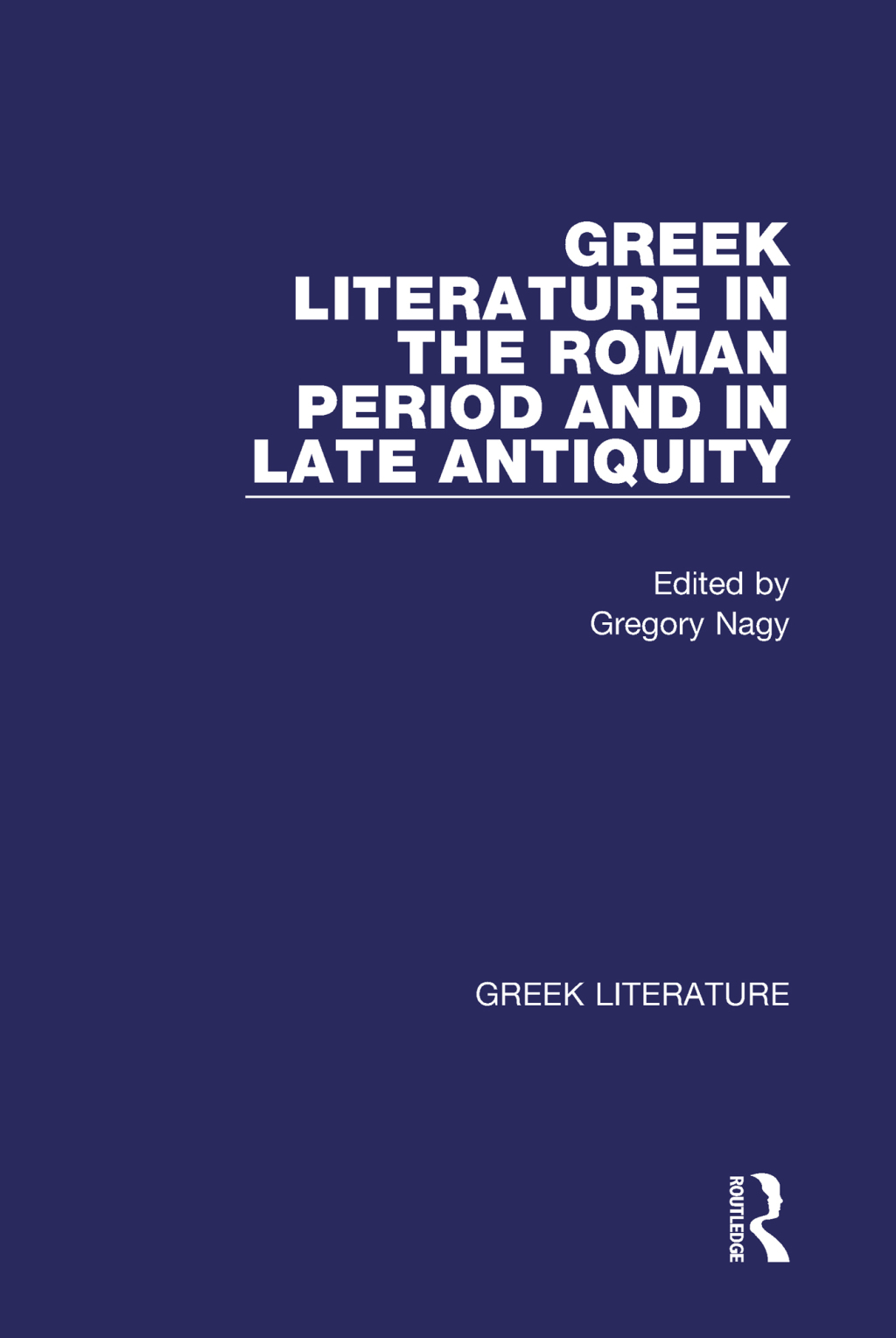 Greek Literature in the Roman Period and in Late Antiquity Greek Literature 1st Edition