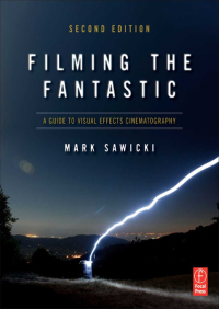 Cover image: Filming the Fantastic:  A Guide to Visual Effects Cinematography 2nd edition 9780240814735