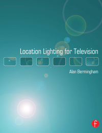 صورة الغلاف: Location Lighting for Television 1st edition 9780240519371