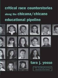Cover image: Critical Race Counterstories along the Chicana/Chicano Educational Pipeline 1st edition 9780415951968