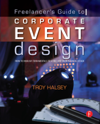 Cover image: The Freelancer's Guide to Corporate Event Design: From Technology Fundamentals to Scenic and Environmental Design 1st edition 9781138473324