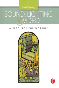 Imagen de portada: Sound, Lighting and Video: A Resource for Worship 1st edition 9780240811086