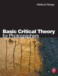 表紙画像: Basic Critical Theory for Photographers 1st edition 9781138129573