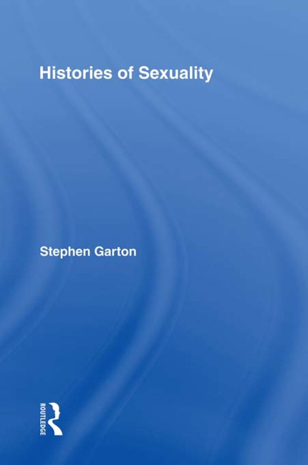 Histories of Sexuality Antiquity to Sexual Revolution 1st Edition