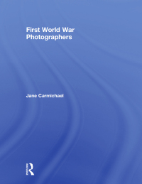 Cover image: First World War Photographers 1st edition 9780415867511