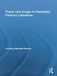 Immagine di copertina: Travel and Drugs in Twentieth-Century Literature 1st edition 9780415634236
