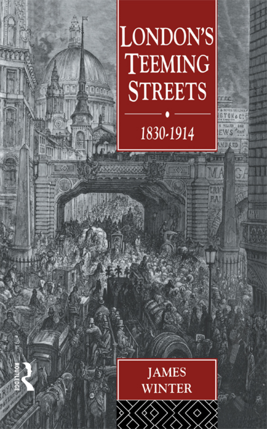 London’s Teeming Streets, 1830-1914 1st Edition