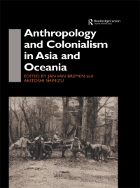 صورة الغلاف: Anthropology and Colonialism in Asia 1st edition 9780415759892
