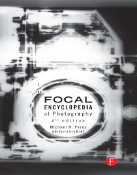 Cover image: The Focal Encyclopedia of Photography 4th edition 9781138298576