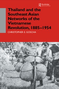 Omslagafbeelding: Thailand and the Southeast Asian Networks of The Vietnamese Revolution, 1885-1954 1st edition 9780700706228