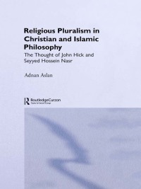 Cover image: Religious Pluralism in Christian and Islamic Philosophy 1st edition 9780700710256