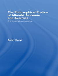 Cover image: The Philosophical Poetics of Alfarabi, Avicenna and Averroes 1st edition 9780700713486