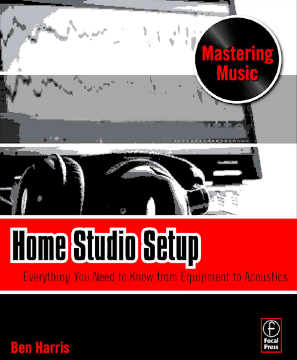 Home Studio Setup Everything You Need to Know from Equipment to Acoustics 1st Edition