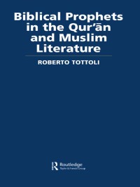 Imagen de portada: Biblical Prophets in the Qur'an and Muslim Literature 1st edition 9780700713943