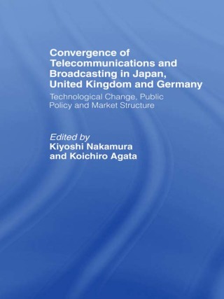 Immagine di copertina: Convergence of Telecommunications and Broadcasting in Japan, United Kingdom and Germany 1st edition 9780700715558