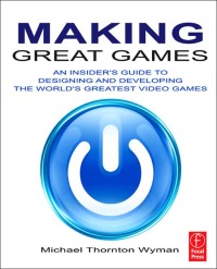 Cover image: Making Great Games 1st edition 9780240812854