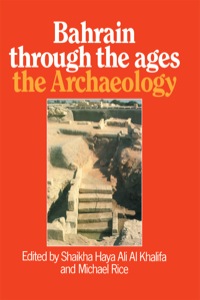 Cover image: Bahrain Through The Ages - the Archaeology 1st edition 9780710301123