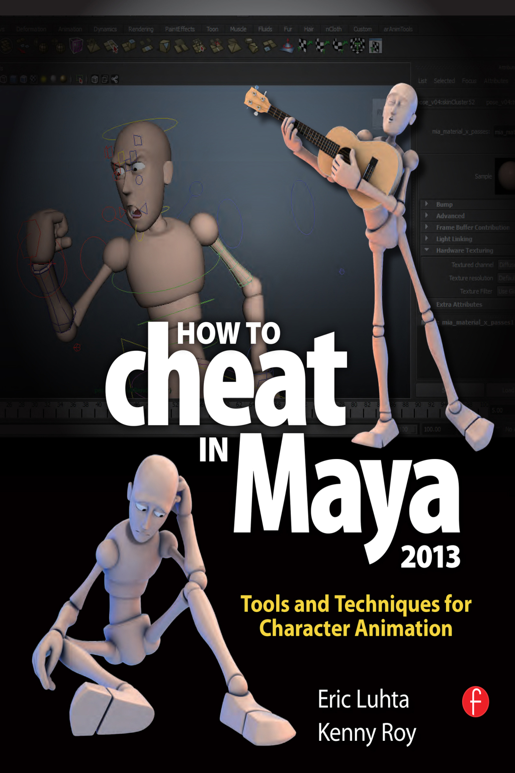 How to Cheat in Maya 2013 Tools and Techniques for Character Animation 1st Edition