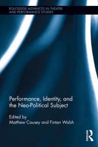 صورة الغلاف: Performance, Identity, and the Neo-Political Subject 1st edition 9780415509657