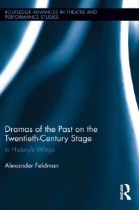 Imagen de portada: Dramas of the Past on the Twentieth-Century Stage 1st edition 9781138107892