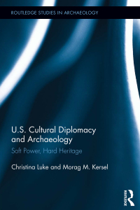 صورة الغلاف: US Cultural Diplomacy and Archaeology 1st edition 9780415645492