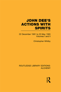 Cover image: John Dee's Actions with Spirits (Volumes 1 and 2) 1st edition 9781138008168