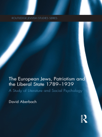 Imagen de portada: The European Jews, Patriotism and the Liberal State 1789-1939 1st edition 9781138380332