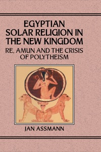 Imagen de portada: Egyptian Solar Religion in the New Kingdom 1st edition 9780367864910